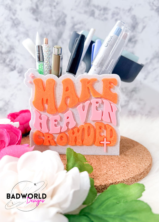 Make Heaven Crowded Pencil Holder